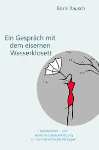 Ein Gespräch mit dem eisernen Wasserklosett - Boris Rausch - E-Book