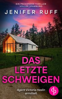 Das letzte Schweigen | Ein packender Thriller voller Spannung - Jenifer Ruff - E-Book