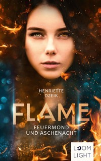 Flame 1: Feuermond und Aschenacht - Henriette Dzeik - E-Book