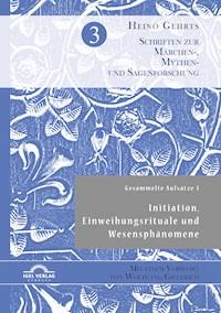 Gesammelte Aufsätze 3: Initiation, Einweihungsrituale und Wesensphänomene - Heiko Fritz - E-Book