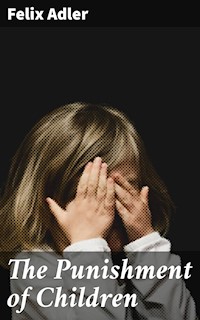 The Punishment of Children - Felix Adler - E-Book