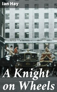 A Knight on Wheels - Ian Hay - E-Book
