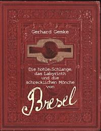Die hohle Schlange, das Labyrinth und die schrecklichen Mönche von Bresel - Gerhard Gemke - E-Book