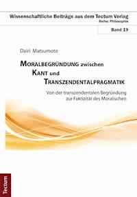 Moralbegründung zwischen Kant und Transzendentalpragmatik - Dairi Matsumoto - E-Book