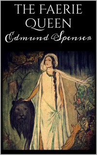 The Faerie Queen - Edmund Spenser - E-Book