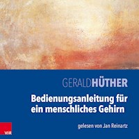 Bedienungsanleitung für ein menschliches Gehirn - Gerald Hüther - Hörbuch