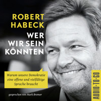 Wer wir sein könnten - Warum unsere Demokratie eine offene und vielfältige Sprache braucht. (ungekürzt) - Robert Habeck - Hörbuch
