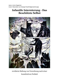Infantile Internierung - Das Beschützte Selbst - Armin Degischer - E-Book