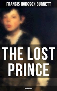The Lost Prince (Unabridged) - Francis Hodgson Burnett - E-Book