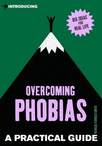 A Practical Guide to Overcoming Phobias - Patricia Furness-Smith - E-Book