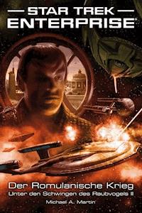 Star Trek - Enterprise 5: Der Romulanische Krieg - Unter den Schwingen des Raubvogels II - Michael A. Martin - E-Book