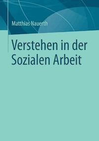 Verstehen in der Sozialen Arbeit - Matthias Nauerth - E-Book