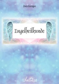 Engelheilkunde - Zora Gienger - E-Book