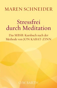 Stressfrei durch Meditation - Maren Schneider - E-Book
