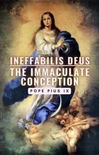 Ineffabilis Deus: The Immaculate Conception - Pope Pius IX - E-Book
