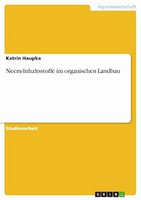 Neem-Inhaltsstoffe im organischen Landbau - Katrin Haupka - E-Book