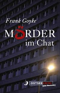 Mörder im Chat - Frank Goyke - E-Book