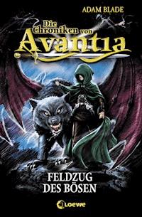 Die Chroniken von Avantia (Band 2) – Feldzug des Bösen - Adam Blade - E-Book