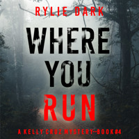 Where You Run (A Kelly Cruz Mystery—Book Four) - Rylie Dark - Hörbuch