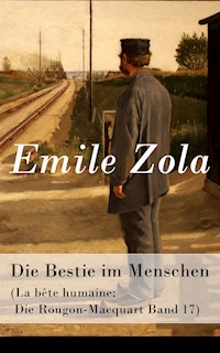 Die Bestie im Menschen (La bête humaine: Die Rougon-Macquart Band 17) - Émile Zola - E-Book