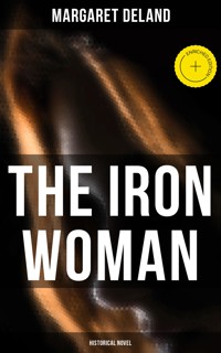 The Iron Woman (Historical Novel) - Margaret Deland - E-Book