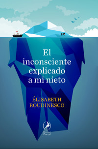 El inconsciente explicado a mi nieto - Elisabeth Roudinesco - E-Book