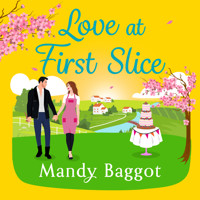 Love at First Slice - A gorgeous, romantic read from top 20 bestseller Mandy Baggot for summer 2024 (Unabridged) - Mandy Baggot - Hörbuch
