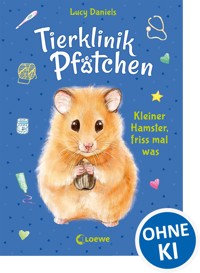 Tierklinik Pfötchen (Band 6) - Kleiner Hamster, friss mal was - Lucy Daniels - E-Book