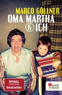 Oma Martha & ich - Marco Göllner - E-Book