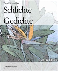 Schlichte Gedichte - Detlef Schumacher - kostenlos E-Book