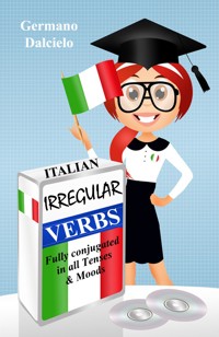 Italian Irregular Verbs Fully Conjugated in all Tenses (Learn Italian Verbs Book 1) - Germano Dalcielo - E-Book