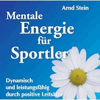 Mentale Energie für Sportler - Dr. Arnd Stein - Hörbuch