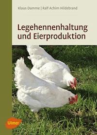Legehennenhaltung und Eierproduktion - Dr. Klaus Damme - E-Book