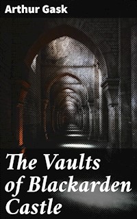 The Vaults of Blackarden Castle - Arthur Gask - E-Book