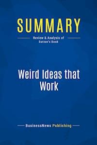 Summary: Weird Ideas that Work - BusinessNews Publishing - E-Book