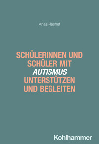 Schülerinnen und Schüler mit Autismus unterstützen und begleiten - Anas Nashef - E-Book