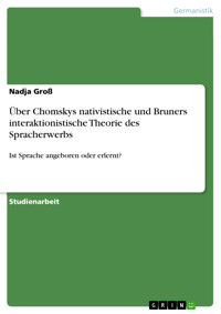 Über Chomskys nativistische und Bruners interaktionistische Theorie des Spracherwerbs - Nadja Groß - E-Book