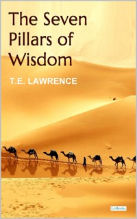 The Seven Pillars of Wisdom - Lawrence - T.E. Lawrence - E-Book