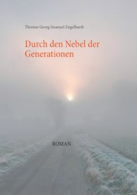 Durch den Nebel der Generationen - Thomas Georg Imanuel Engelhardt - E-Book