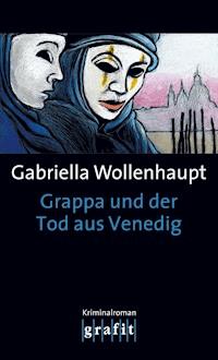 Grappa und der Tod aus Venedig. - Gabriella Wollenhaupt - E-Book