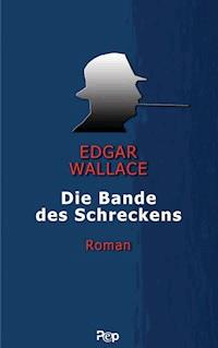 Die Bande des Schreckens - Edgar Wallace - E-Book