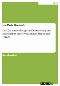 Der Zusammenhang von Krafttraining und allgemeiner Selbstwirksamkeit bei jungen Frauen - Lisa Marie Steenbock - E-Book