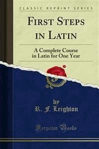First Steps in Latin - R. F. Leighton - E-Book