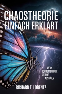 Chaostheorie einfach erklärt - Richard T. Lorentz - E-Book