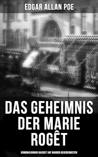Das Geheimnis der Marie Rogêt: Kriminalroman basiert auf wahren Begebenheiten - Edgar Allan Poe - E-Book