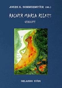 Rainer Maria Rilkes Gedichte - Rainer Maria Rilke - E-Book