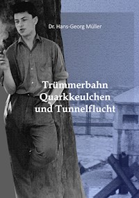 Trümmerbahn, Quarkkeulchen und Tunnelflucht - Hans-Georg Müller - E-Book
