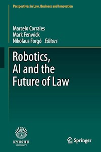 Robotics, AI and the Future of Law -  - E-Book