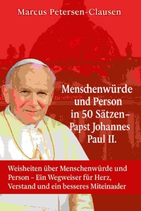 Menschenwürde und Person in 50 Sätzen – Papst Johannes Paul II. - AI (Artificial intelligence) - E-Book