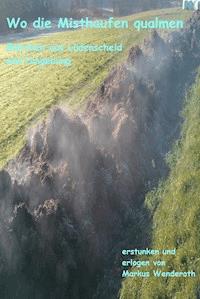 Wo die Misthaufen qualmen - Markus Wenderoth - E-Book